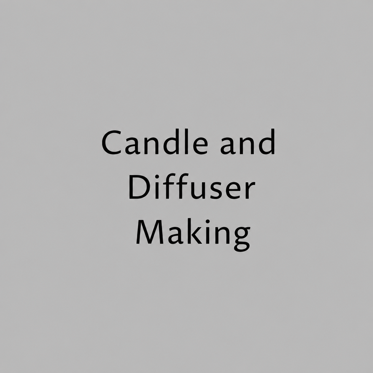 Candle & Diffuser Making